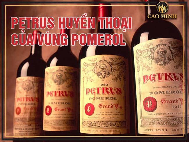 Rượu Vang Petrus Huyền Thoại Vùng Pomerol