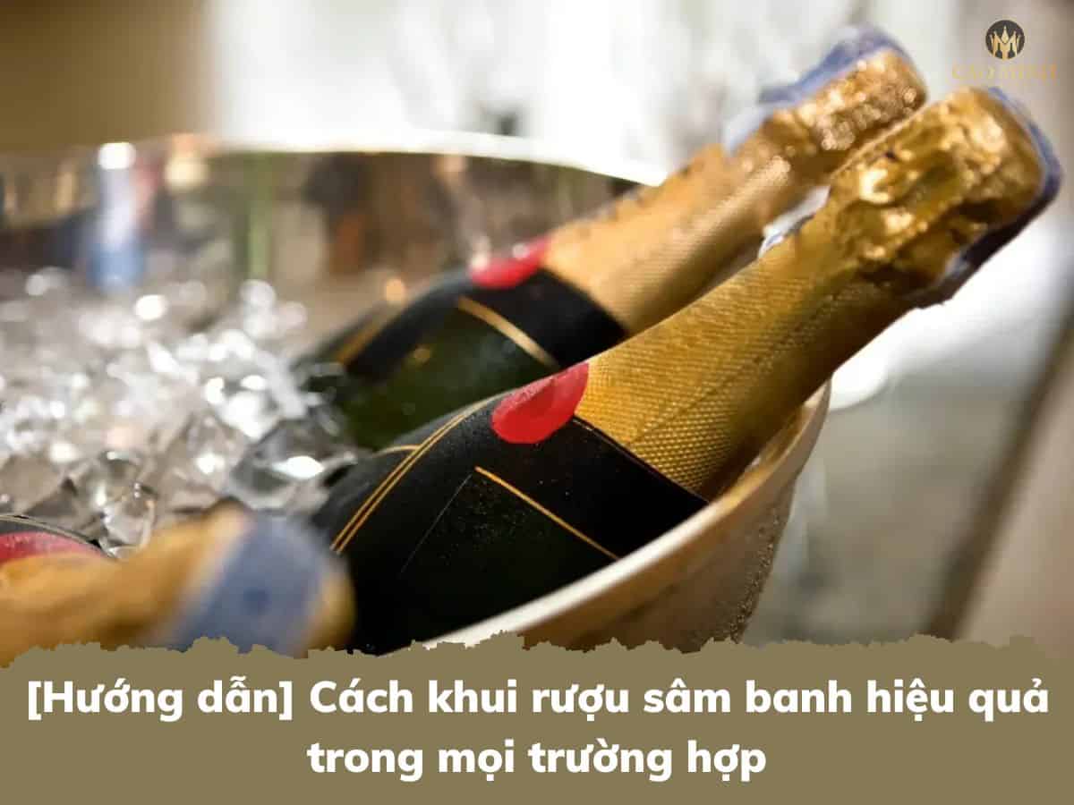[Hướng dẫn] Cách khui rượu sâm banh hiệu quả trong mọi trường hợp