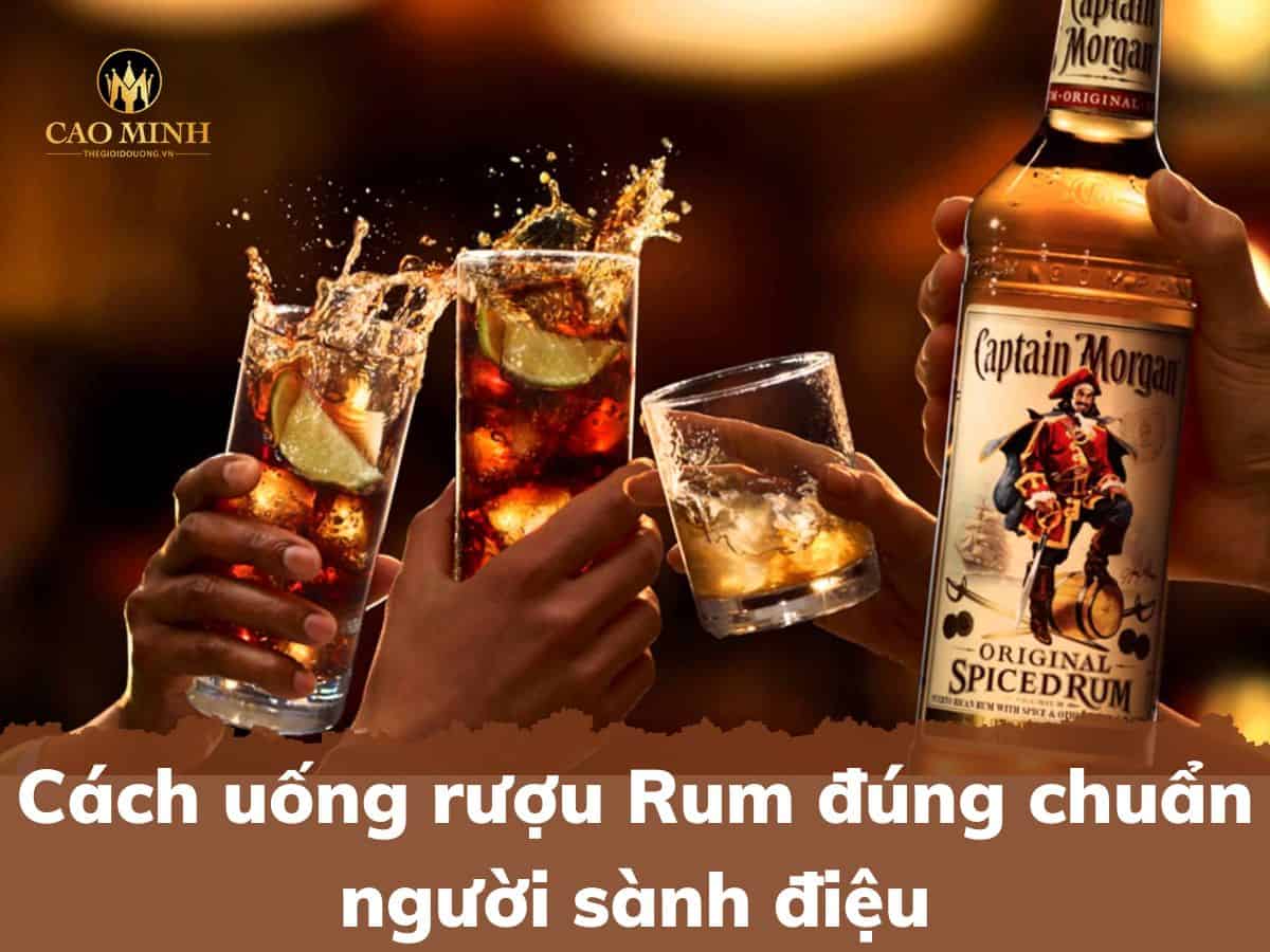 Cách uống rượu Rum đúng chuẩn người sành điệu