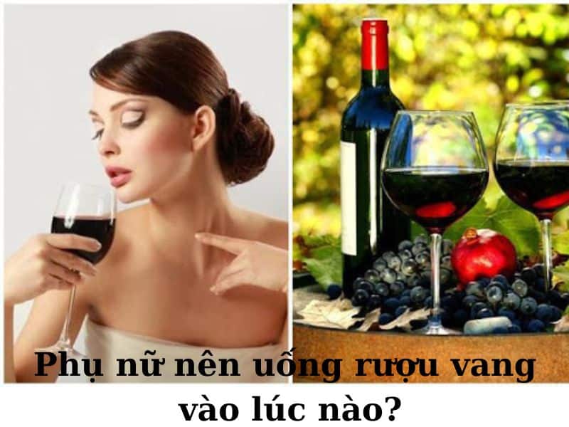 [Tư vấn] Phụ nữ nên uống rượu vang vào lúc nào “tốt dáng đẹp da”?