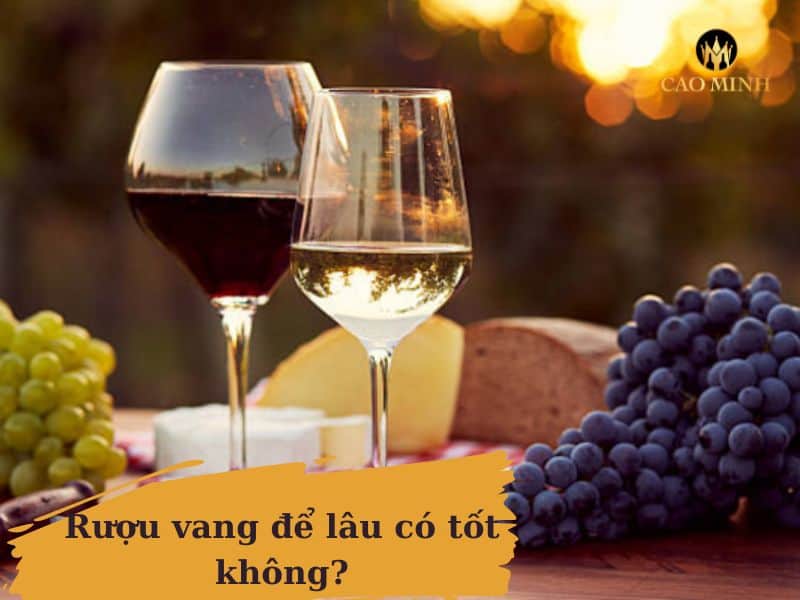 [Thắc mắc] Rượu vang để lâu có tốt không và những lầm tưởng
