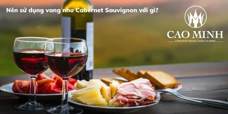 Nên sử dụng vang Cabernet Sauvignon với gì?