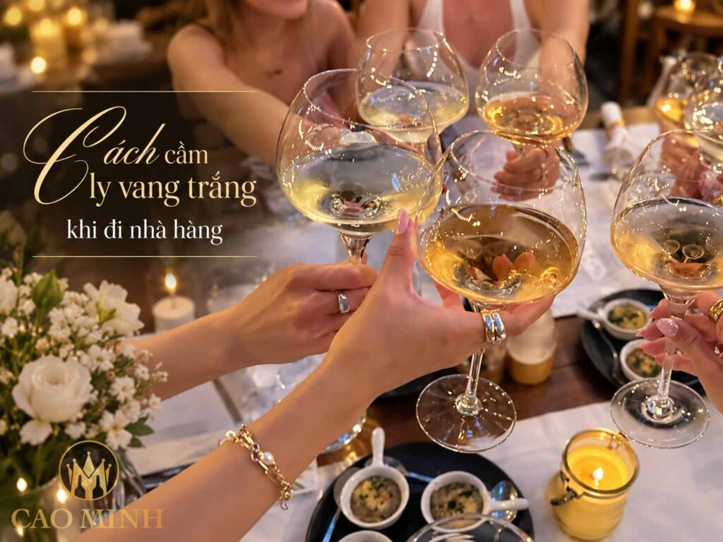 Cách cầm ly vang trắng khi đi nhà hàng